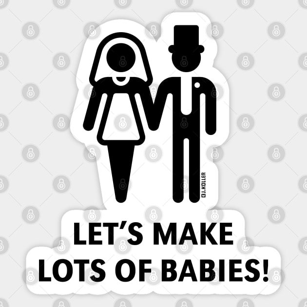 Let's Make Lots Of Babies! (Wedding / Marriage / Black) Sticker by MrFaulbaum